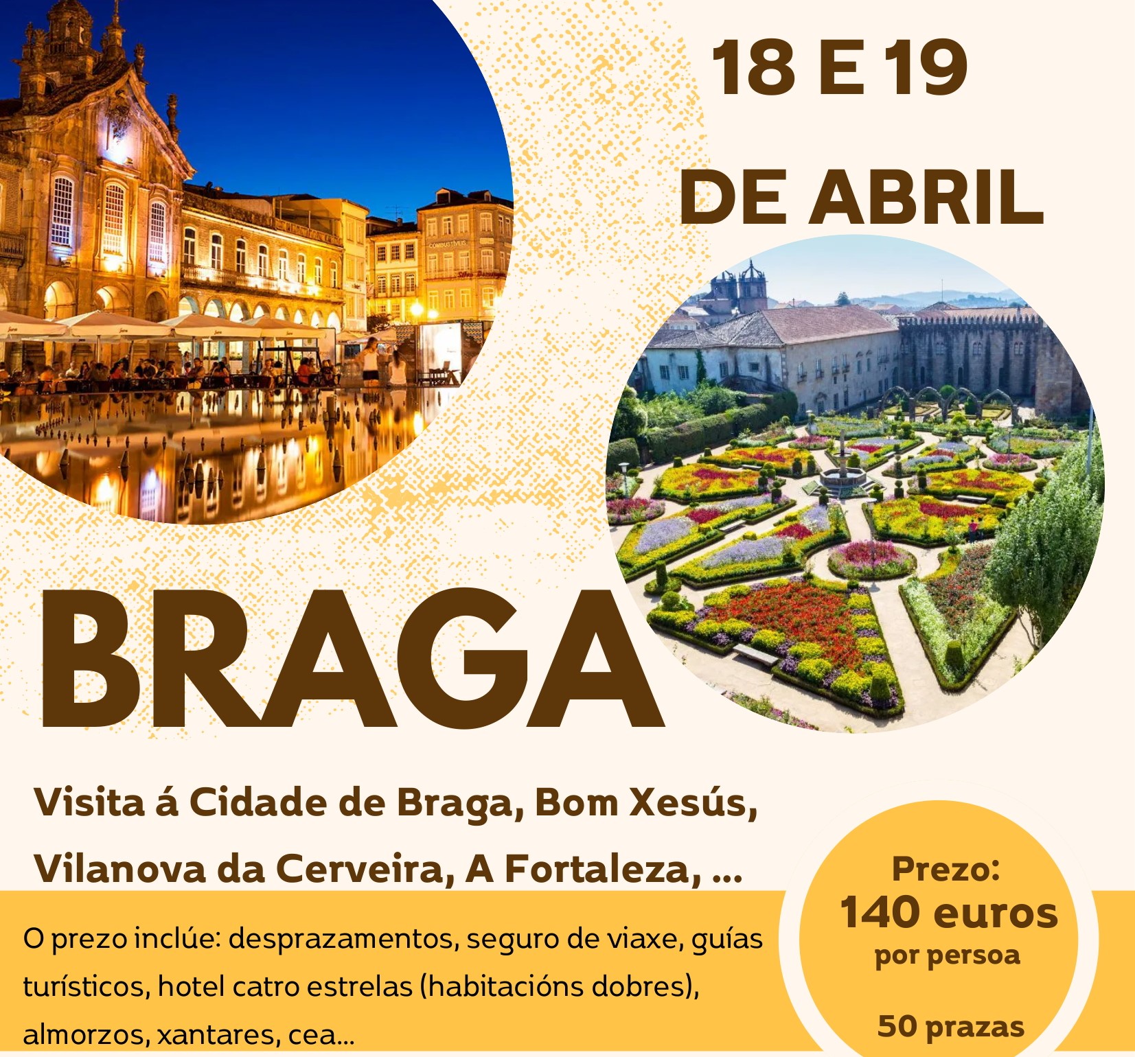 Quedan prazas dispoñibles para que a veciñanza de Ames se inscriba na excursión a Braga dos días 18 e 19 de abril Quedan prazas dispoñibles para que a veciñanza de Ames se inscriba na excursión a Braga dos días 18 e 19 de abril