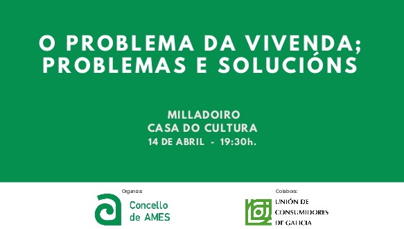 A Unión de Consumidores de Galicia imparte un novo relatorio sobre o problema da vivenda A Unión de Consumidores de Galicia imparte un novo relatorio sobre o problema da vivenda