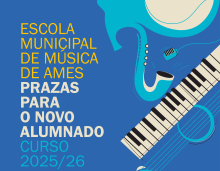 A Escola Municipal de Música de Ames abre o prazo de inscrición para novo alumnado no curso 2025/2026 A Escola Municipal de Música de Ames abre o prazo de inscrición para novo alumnado no curso 2025/2026