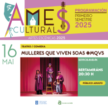 Este venres péchase o Ames Cultural do primeiro semestre do ano coa representación de “Mulleres que viven soas #MQVS” en Bertamiráns Este venres péchase o Ames Cultural do primeiro semestre do ano coa representación de “Mulleres que viven soas #MQVS” en Bertamiráns