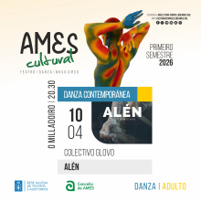 O Ames Cultural dá a benvida a abril co espectáculo de danza “Alén” O Ames Cultural dá a benvida a abril co espectáculo de danza “Alén”